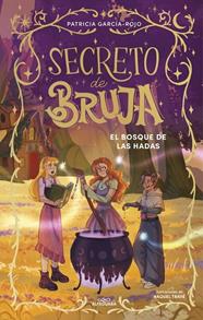 SECRETO DE BRUJA 4. EL BOSQUE DE LAS HADAS | 9791387741198 | GARCÍA-ROJO, PATRICIA