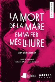 MORT DE LA MARE EM VA FER MÉS LLIURE, LA | 9788416828029 | LUZ ESTEBAN, MARI