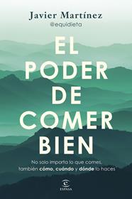 PODER DE COMER BIEN, EL | 9788467077926 | JAVIER MARTÍNEZ @EQUIDIETA