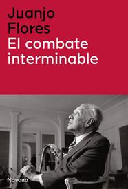 COMBATE INTERMINABLE, EL | 9788419179104 | FLORES, JUAN JOSÉ