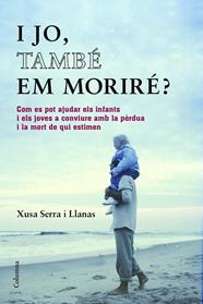 I JO, TAMBÉ EM MORIRÉ? | 9788466418393 | SERRA, XUSA