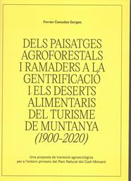 DELS PAISATGES AGROFORESTALS I RAMADERS A LA GENTRIFICACIÓ I ELS DESERTS ALIMENTARIS DEL TURISME DE MUNTANYA (1900-2020) | 9788409716074 | CANUDAS GORGAS, FERRAN