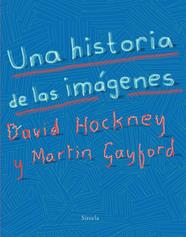 UNA HISTORIA DE LAS IMÁGENES | 9788417151393 | HOCKNEY, DAVID/GAYFORD, MARTIN