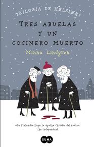 TRES ABUELAS Y UN COCINERO MUERTO (TRILOGÍA DE HELSINKI 1) | 9788483657911 | LINDGREN,MINNA