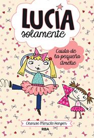 LUCÍA SOLAMENTE 6. CUIDA DE LA PEQUEÑA AMELIE | 9788427208186 | MERICLE HARPER, CHARISE
