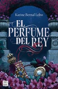 REY 1. EL PERFUME DEL REY | 9788408275961 | BERNAL LOBO, KARINE