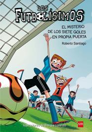FUTBOLISIMOS, 2/ EL MISTERIO DE LOS SIETE GOLES EN | 9788467552089 | SANTIAGO, ROBERTO