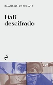 DALÍ DESCIFRADO | 9788417905675 | GÓMEZ DE LIAÑO, IGNACIO