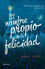 NOMBRE PROPIO DE LA FELICIDAD, EL | 9788408156406 | JEUNET, MARIA