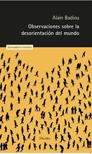 OBSERVACIONES SOBRE LA DESORIENTACIÓN DEL MUNDO | 9788425451355 | BADIOU, ALAIN 