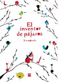 EL INVENTOR DE PAJAROS | 9788467579260 | ABADÍA LOPEZ, XIMO