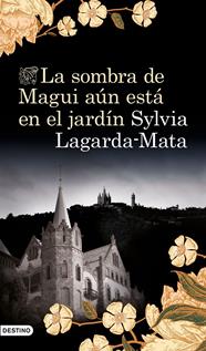 SOMBRA DE MAGUI AÚN ESTÁ EN EL JARDÍN, LA | 9788423356751 | LAGARDA MATA, SYLVIA
