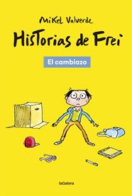 HISTORIAS DE FREI 1. EL CAMBIAZO | 9788424665494 | VALVERDE, MIKEL