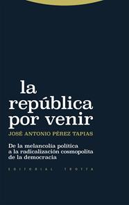 REPÚBLICA POR VENIR, LA | 9788413643038 | PÉREZ TAPIAS, JOSÉ ANTONIO