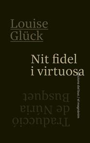 NIT FIDEL I VIRTUOSA | 9788478228850 | GLÜCK, LOUISE