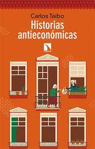 HISTORIAS ANTIECONOMICAS | 9788490979792 | TAIBO ARIAS, CARLOS