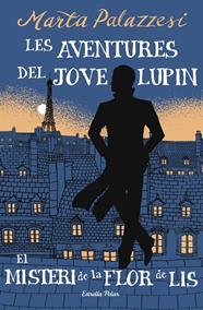 AVENTURES DEL JOVE LUPIN 2. EL MISTERI DE LA FLOR DE LIS | 9791387783785 | PALAZZESI, MARTA