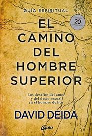 CAMINO DEL HOMBRE SUPERIOR.GUÍA ESPIRITUAL (EDICIÓN 20 ANIVERSARIO) | 9788484458364 | DEIDA, DAVID