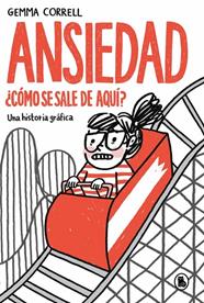 ANSIEDAD. ¿CÓMO SE SALE DE AQUÍ? | 9788402431967 | CORRELL, GEMMA