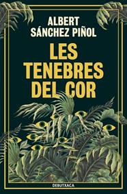 TENEBRES DEL COR, LES | 9788419394835 | SÁNCHEZ PIÑOL, ALBERT
