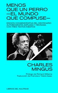 MENOS QUE UN PERRO: EL MUNDO QUE COMPUSE | 9788418404221 | MINGUS, CHARLES