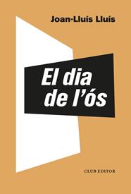 DIA DE L'ÓS, EL | 9788473293549 | LLUÍS, JOAN-LLUÍS