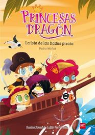 PRINCESAS DRAGÓN 4: LA ISLA DE LAS HADAS PIRATA | 9788467597684 | MAÑAS ROMERO, PEDRO