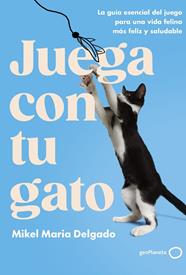 JUEGA CON TU GATO | 9788408300861 | DELGADO, MIKEL MARIA