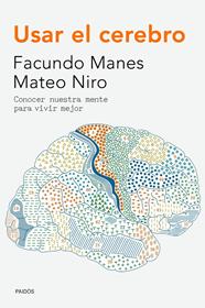 USAR EL CEREBRO | 9788449330858 | FACUNDO FRANCISCO MANES/MATEO NIRO