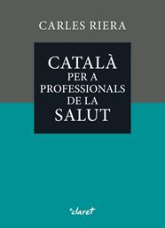 CATALÀ PER A PROFESSIONALS DE LA SALUT | 9788491366393 | RIERA FONTS, CARLES