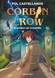 CORBIN CROW 1. EL MISTERI DE CROWHILLS | 9791388358098 | CASTELLANOS, POL