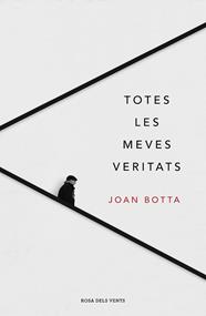 TOTES LES MEVES VERITATS | 9788417444921 | BOTTA I ORFILA, JOAN
