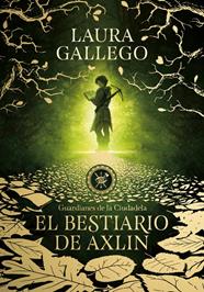 BESTIARIO DE AXLIN (GUARDIANES DE LA CIUDADELA 1) | 9788490439319 | GALLEGO, LAURA