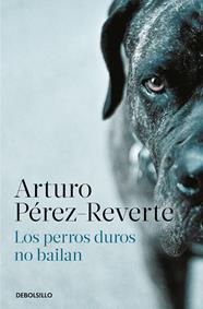 PERROS DUROS NO BAILAN, LOS | 9788466350594 | PÉREZ-REVERTE, ARTURO