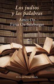 JUDÍOS Y LAS PALABRAS, LOS | 9788416120598 | OZ, AMOS/OZ-SALZBERGER, FANIA