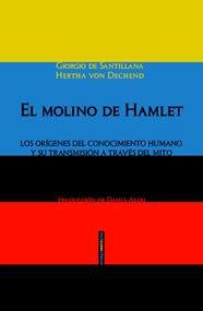 MOLINO DE HAMLET, EL | 9788415601906 | DE SANTILLANA, GIORGIO/VON DECHEND, HERTHA