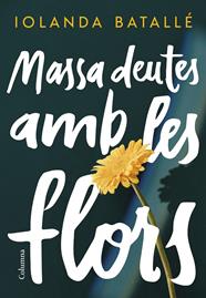MASSA DEUTES AMB LES FLORS | 9788466430814 | BATALLÉ, IOLANDA