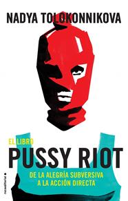LIBRO PUSSY RIOT, EL | 9788417092863 | TOLOKONNIKOVA, NADYA