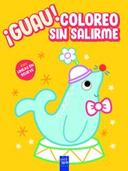 ¡GUAU! COLOREO SIN SALIRME. AMARILLO | 9788408236139 | YOYO