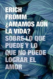 ¿AMAMOS AÚN LA VIDA? | 9788449343681 | FROMM, ERICH