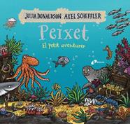 PEIXET, EL PETIT AVENTURER | 9788413493206 | DONALDSON, JULIA / SCHEFFLER, AXEL