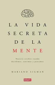 VIDA SECRETA DE LA MENTE, LA | 9788499926285 | SIGMAN,MARIANO