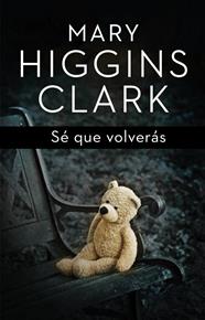 SÉ QUE VOLVERÁS | 9788401352447 | HIGGINS CLARK,MARY
