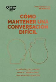 CÓMO MANTENER UNA CONVERSACIÓN DIFÍCIL | 9788417963354 | HARVARD BUSINESS REVIEW