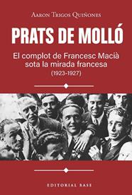 PRATS DE MOLLÓ. EL COMPLOT DE FRANCESC MACIÀ SOTA LA MIRADA FRANCESA (1923-1927) | 9791387728618 | TRIGOS, AARON