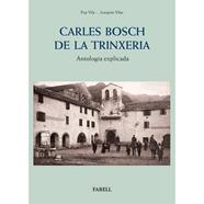 CARLES BOSCH DE LA TRINXERIA. ANTOLOGIA EXPLICADA | 9788417116521 | VILA, PEP/ VILAR, JOAQUIM