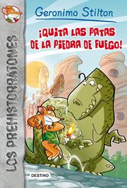 QUITA LAS PATAS DE LA PIEDRA DE FUEGO | 9788408006664 | GERONIMO STILTON