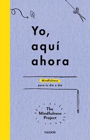 YO, AQUÍ AHORA | 9788449331718 | THE MINDFULNESS PROJECT