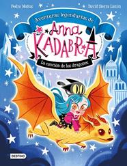 ANNA KADABRA. AVENTURAS LEGENDARIAS. 2/  LA CANCIÓN DE LOS DRAGONES | 9788408279327 | MAÑAS, PEDRO/SIERRA LISTÓN, DAVID