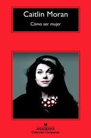 CÓMO SER MUJER | 9788433977717 | MORAN, CAITLIN